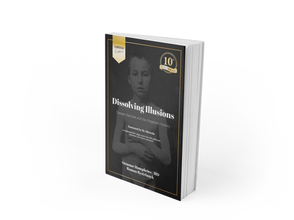 10th Anniversary Limited Edition Dissolving Illusions Disease, Vaccines, and the Forgotten History