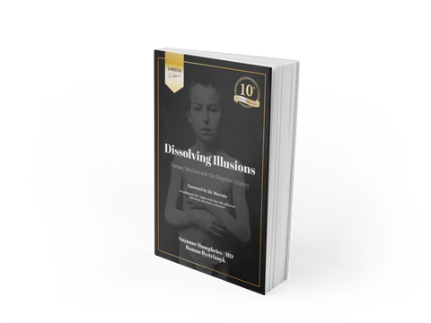 10th Anniversary Limited Edition Dissolving Illusions Disease, Vaccines, and the Forgotten History