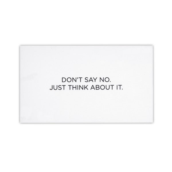 DON'T SAY NO, JUST THINK ABOUT IT Calling Card