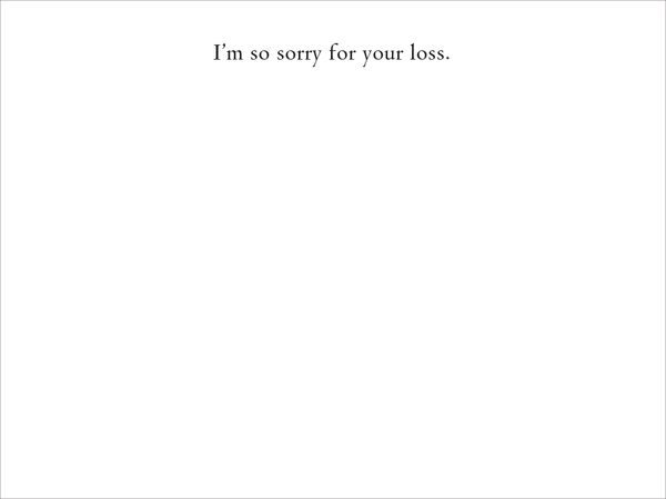 I'm so sorry for your loss - Note Card - 6 pack