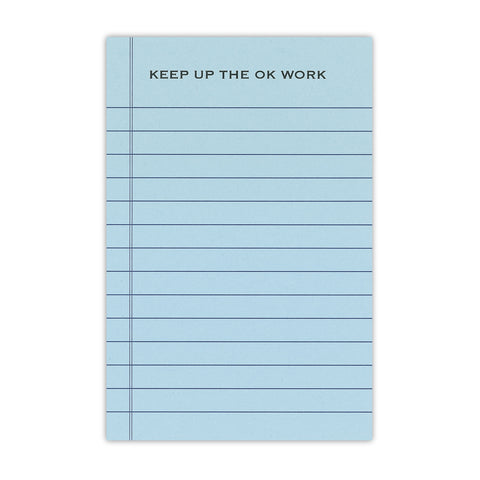 Keep Up the OK Work Notepad